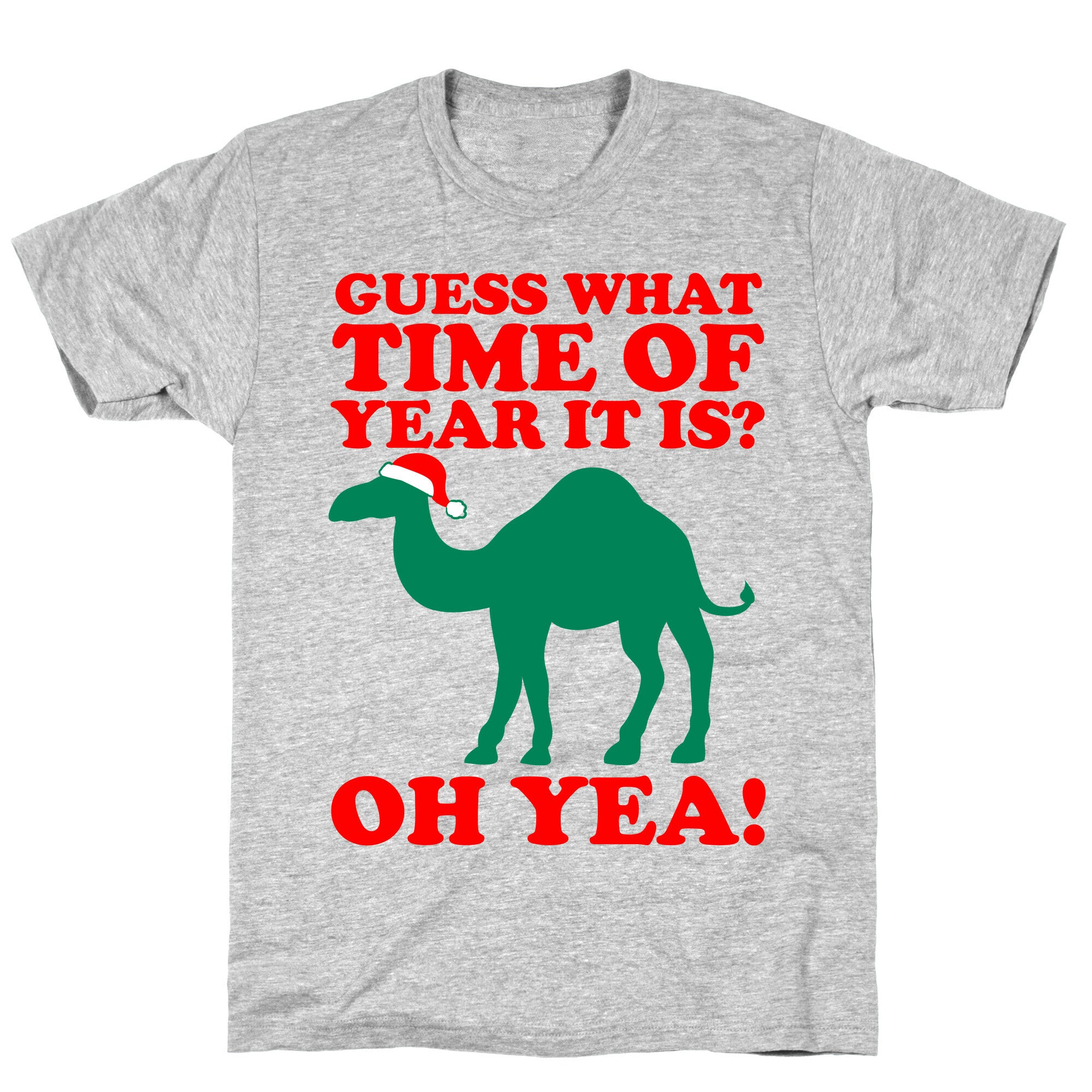 Guess What Time of Year it is? (Christmas hump day Shirt) T-Shirt